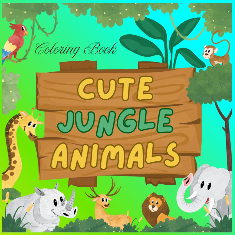 Cute Jungle Animals Coloring Book for Kids Ages 3–7: Fun and Easy Wild Animal Coloring Pages Featuring Lions, Monkeys, Elephants and Crocodiles for Preschool and Kindergarten