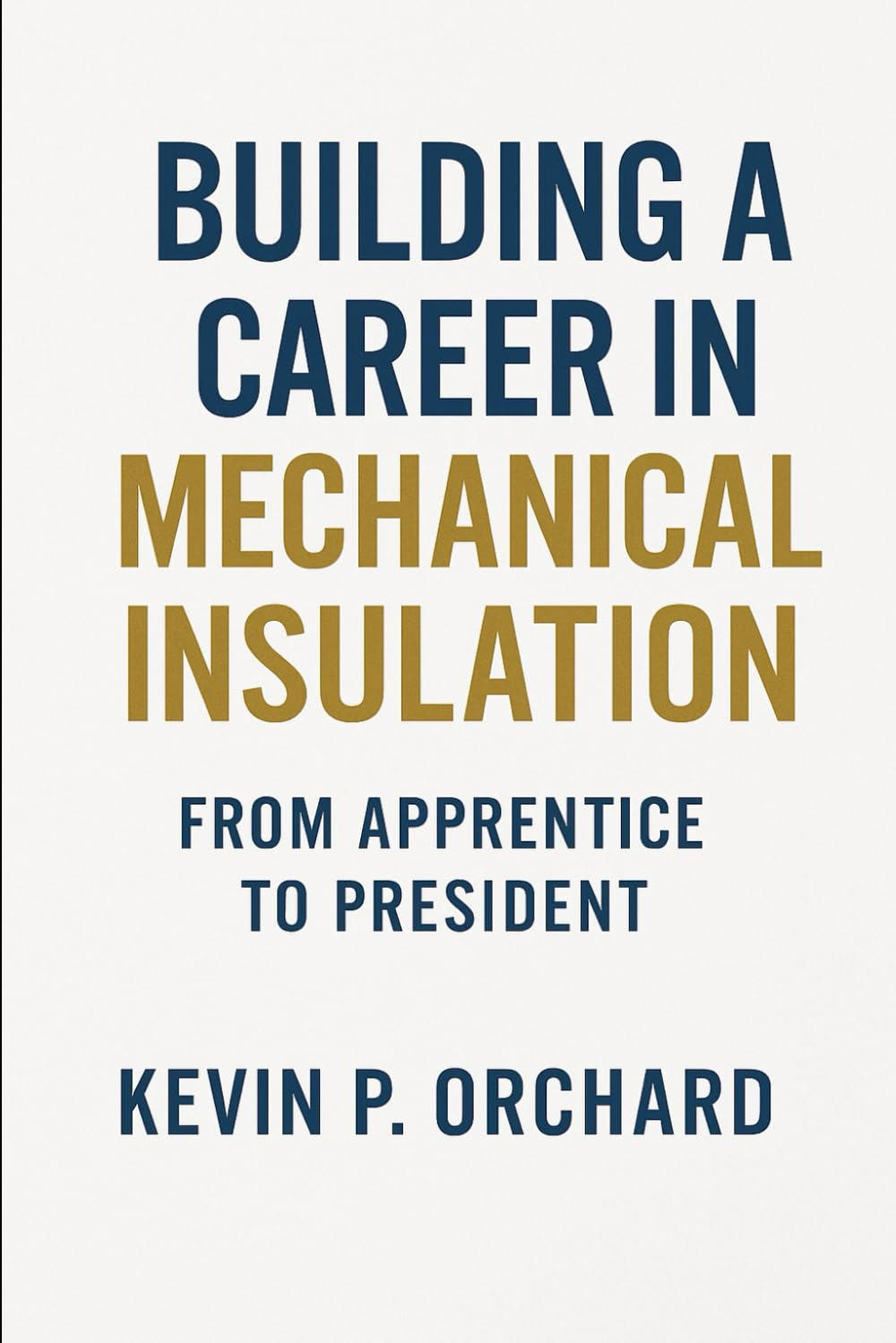 Building a Career in Mechanical Insulation: From Apprentice to President