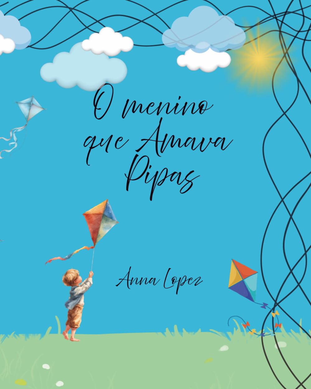 O Menino que Amava Pipas: O Menino que Amava Pipas