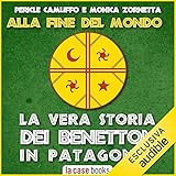 alla fine del mondo: la vera storia dei benetton in patagonia