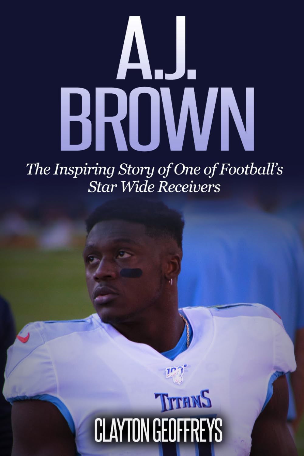 A.J. Brown: The Inspiring Story of One of Football’s Star Wide Receivers (Football Biography Books)