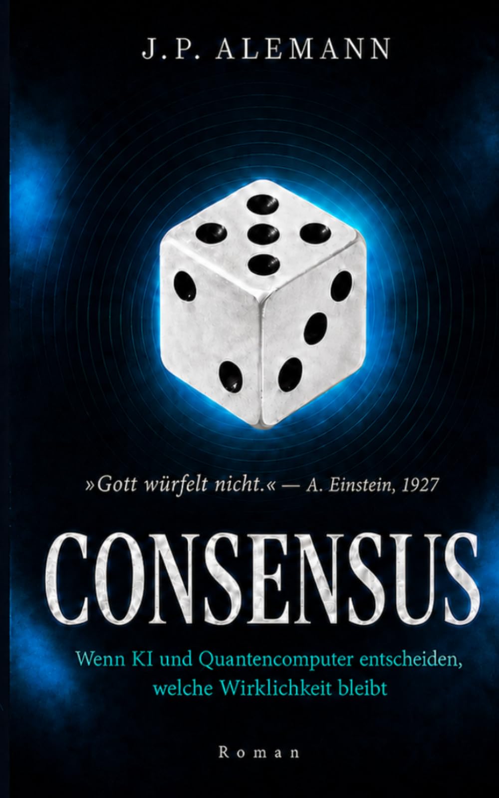 Consensus: Wenn KI und Quantencomputer entscheiden, welche Wirklichkeit bleibt