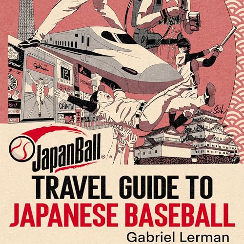 JapanBall: Travel Guide to Japanese Baseball by Gabriel Lerman episode artwork