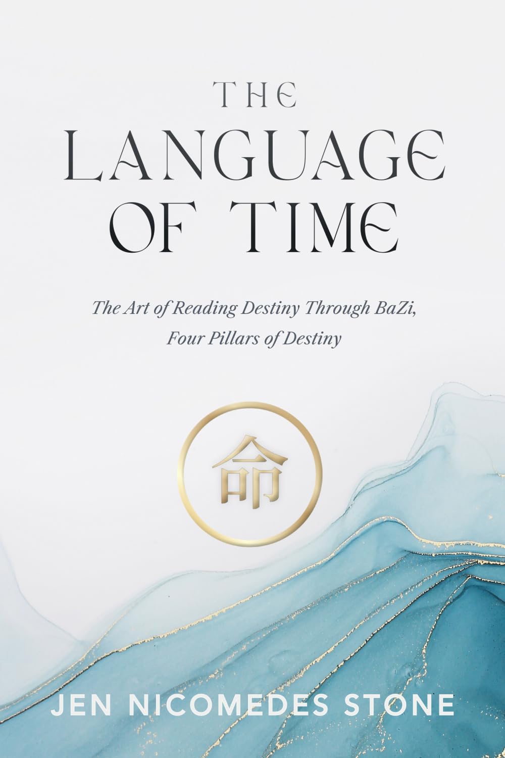 The Language of Time: The Art of Reading Destiny Through BaZi, Four Pillars of Destiny
