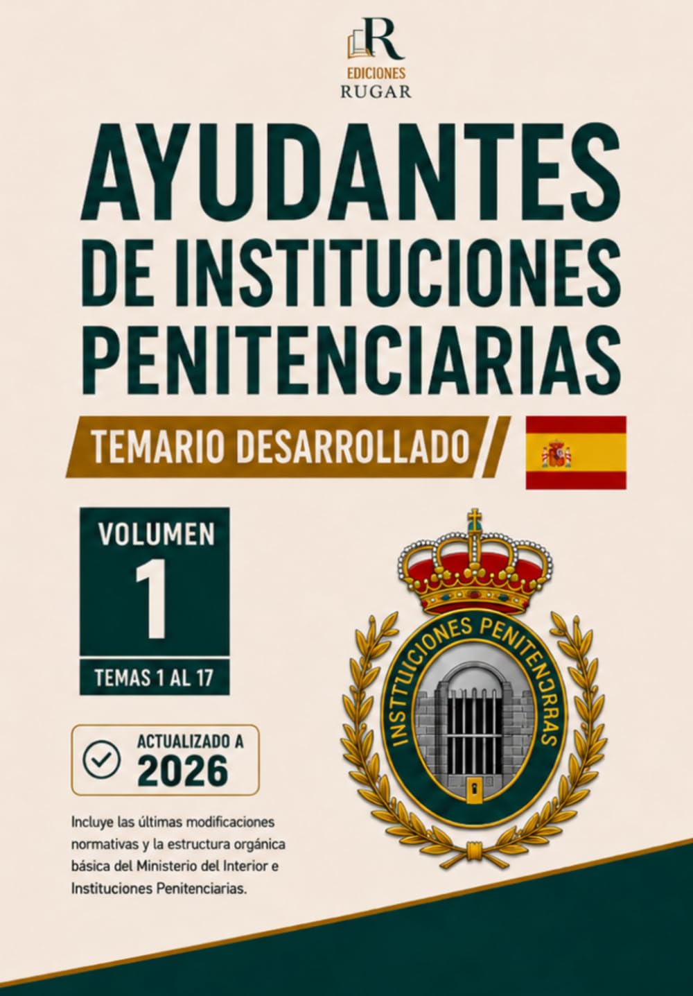 Ayudantes de Instituciones Penitenciarias — Temario Desarrollado. Volumen I: Temas 1 al 17 · Constitución Española, Organización del Estado, Unión ... · Temario y Banco de Preguntas)