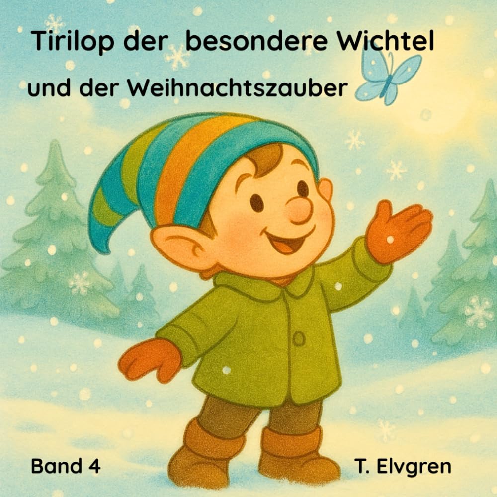 Tirilop-Der besondere Wichtel: und der Weihnachtszauber (Der besondere Wichtel mit der bunt gestreiften Mütze)