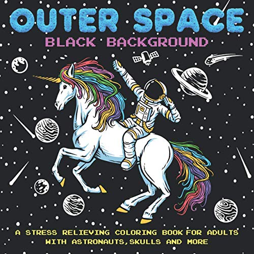 Outer Space: A Stress Relieving Coloring Book For Adults With Astronauts,...