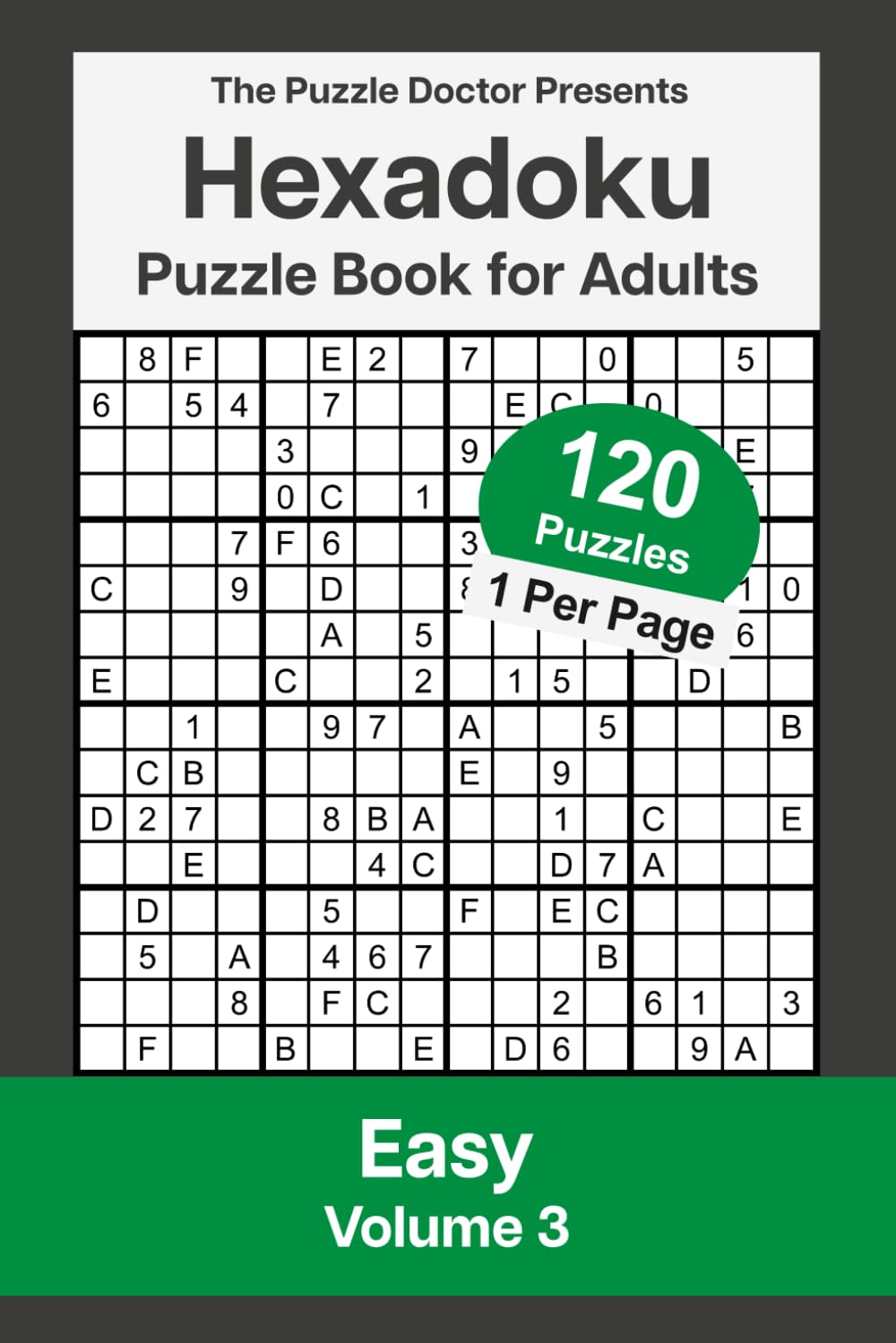 Hexadoku Puzzle Book for Adults - Easy Volume 3: 120 Sudoku Logic Challenges