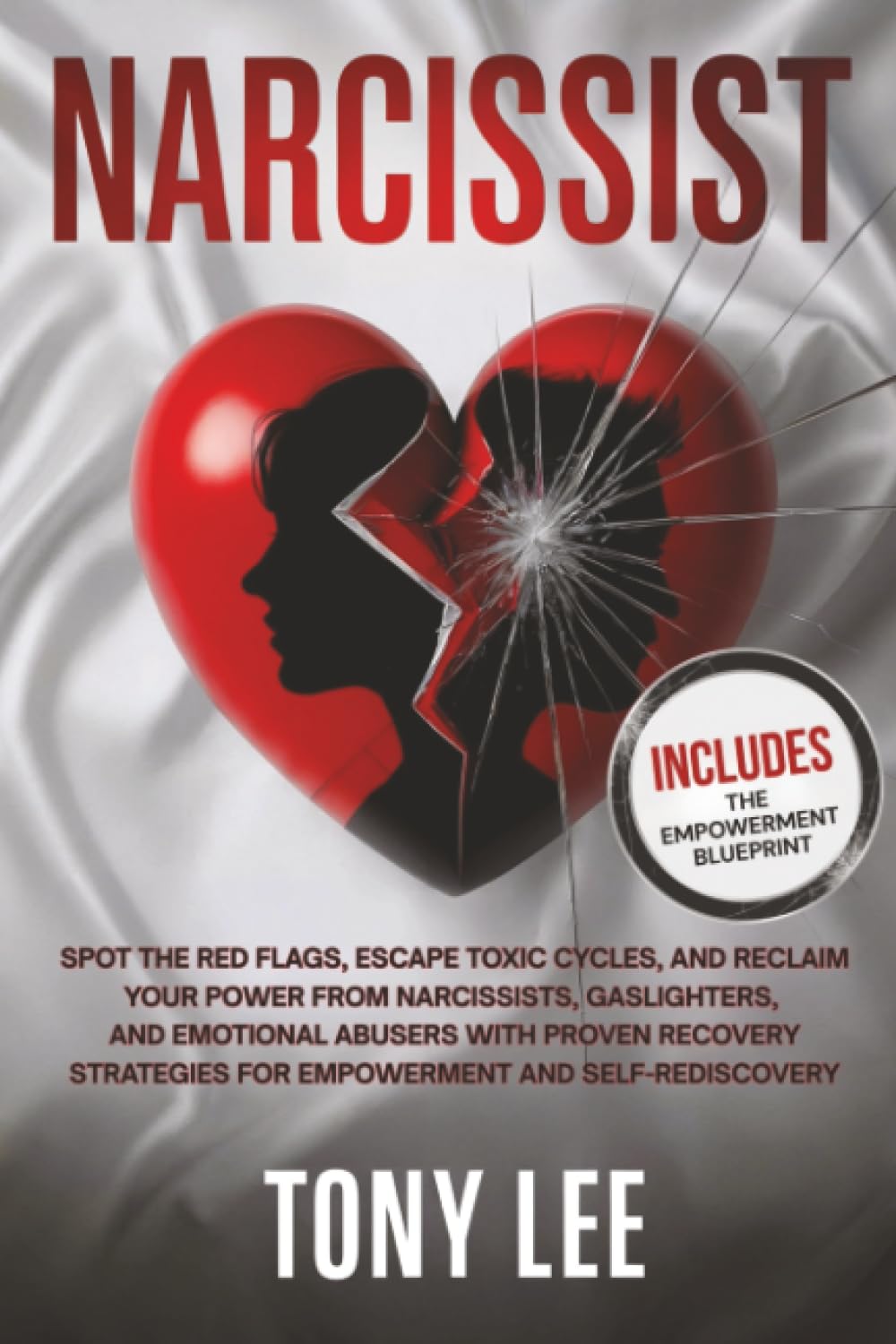 Narcissist: Spot the Red Flags, Escape Toxic Cycles, and Reclaim Your Power from Narcissists, Gaslighters, and Emotional Abusers with Proven Recovery ... (Breaking Free from Toxic Bonds)