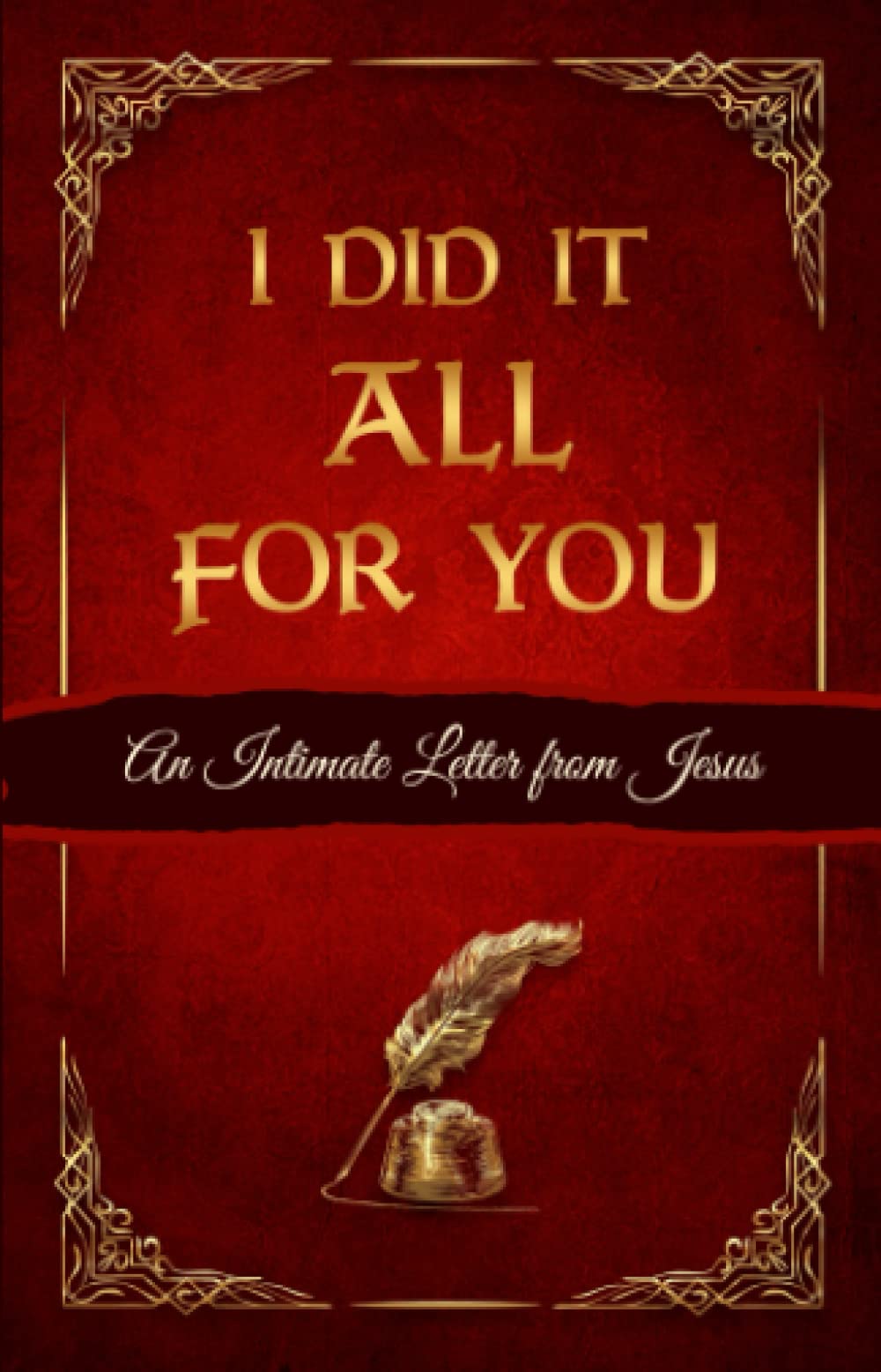 I Did It All For You: An Intimate Letter from Jesus