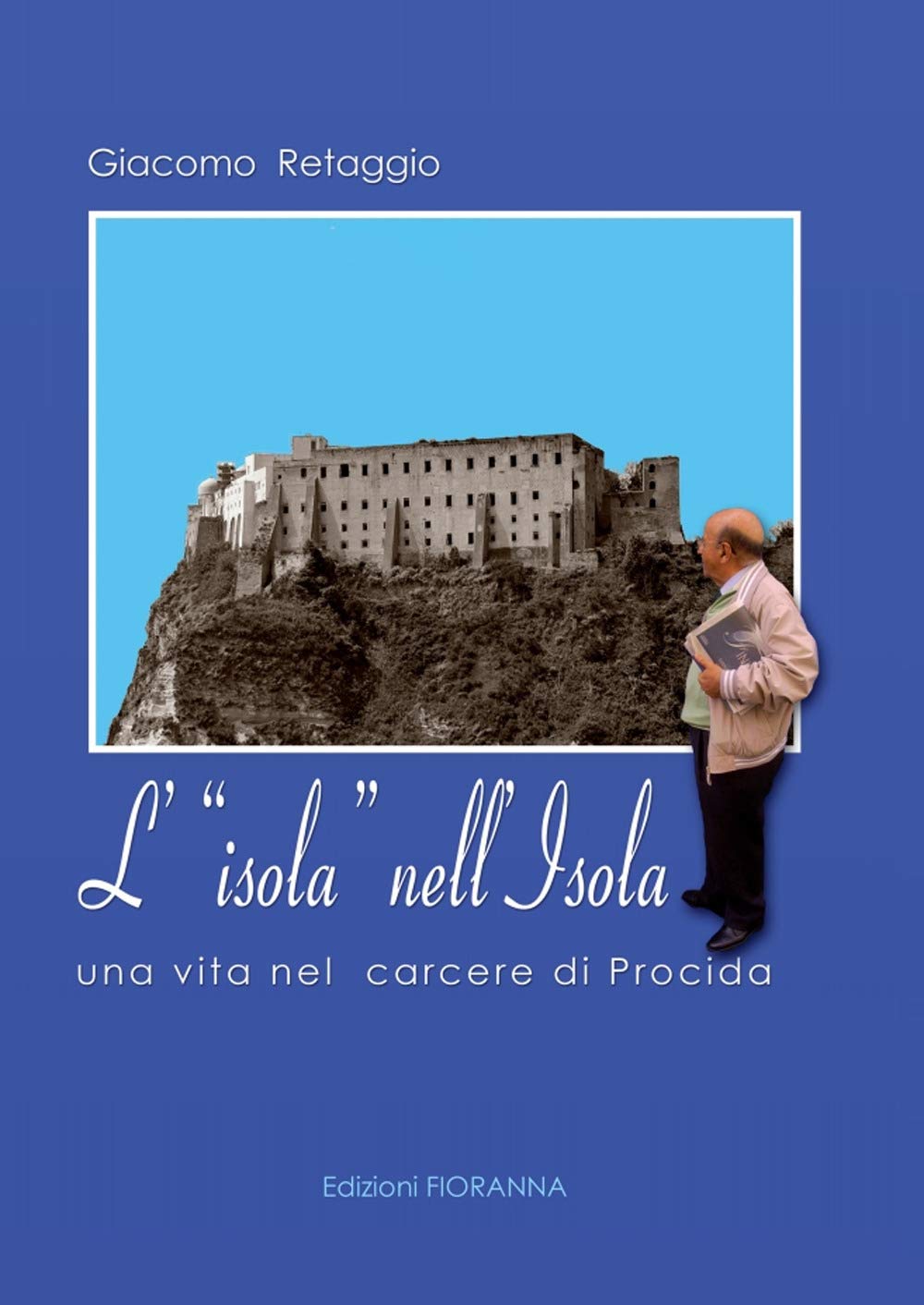 L'isola Nell'isola. Una Vita Nel Carcere Di Procida - 4