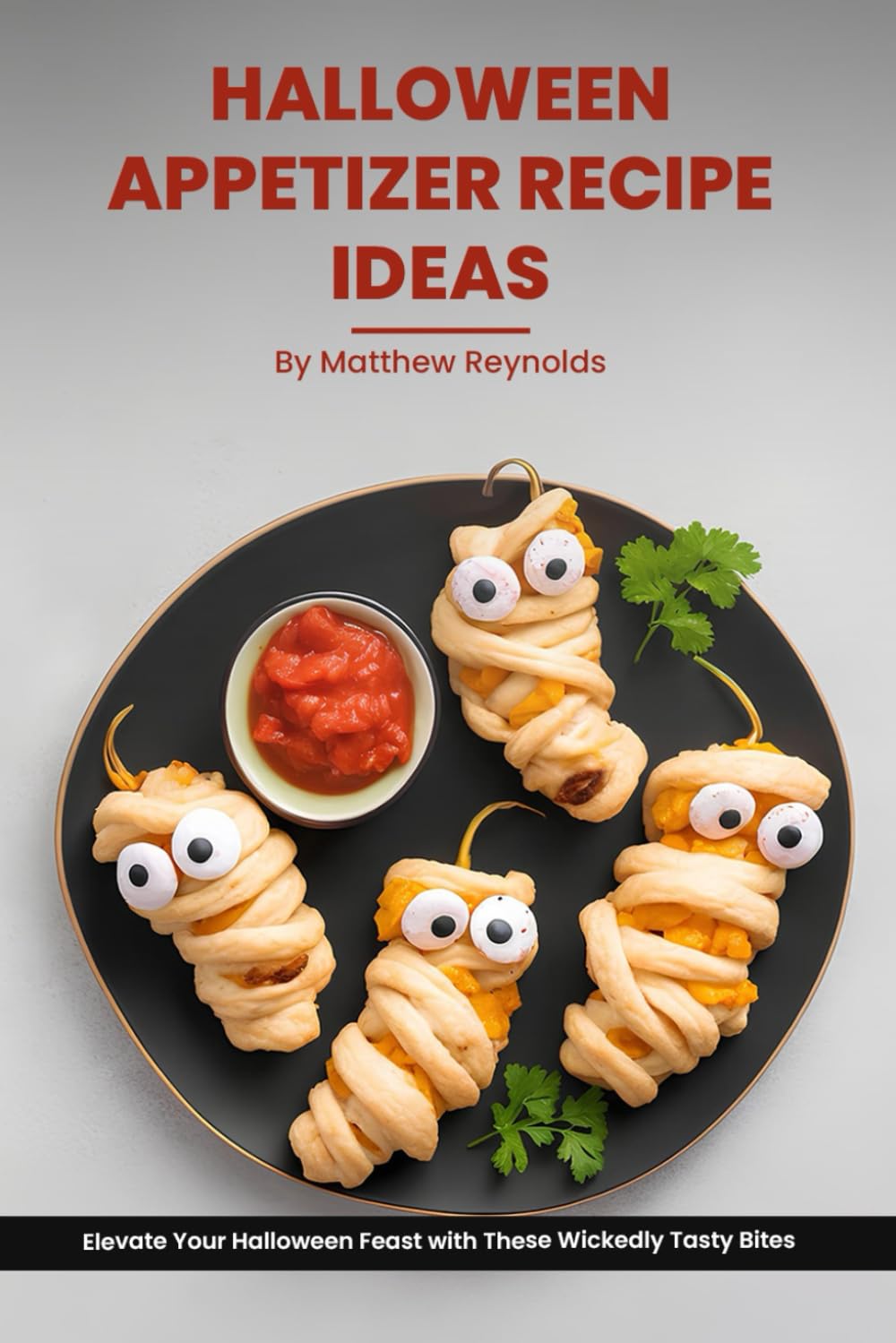 100 Halloween Appetizer Recipe Ideas Cookbook Elevate Your Halloween 100-halloween-appetizer-recipe-ideas-cookbook-elevate-your-halloween