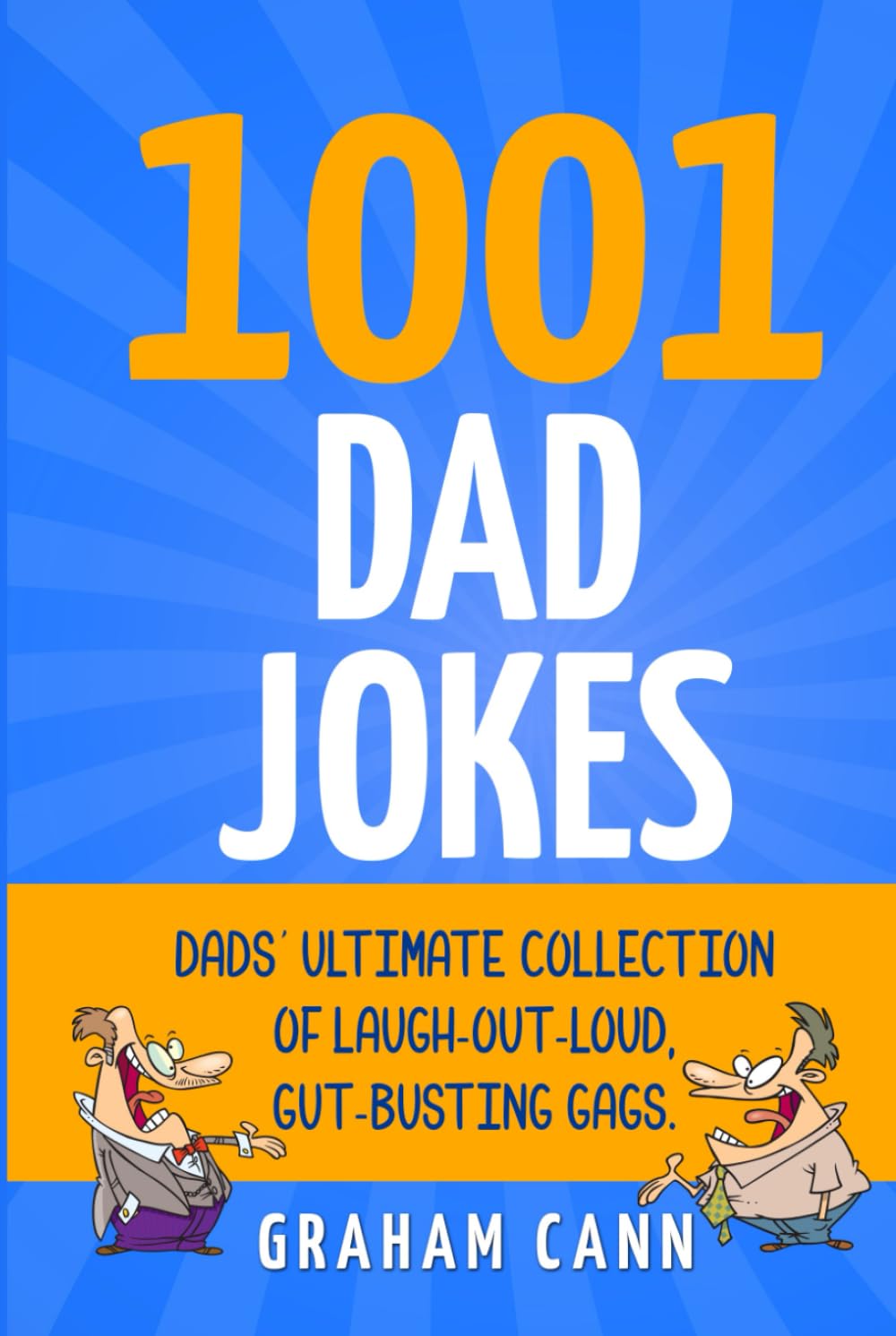 1001 Dad Jokes: Dads' Ultimate Collection of Laugh-Out-Loud, Gut-Busting Gags (1001 Jokes and Puns)