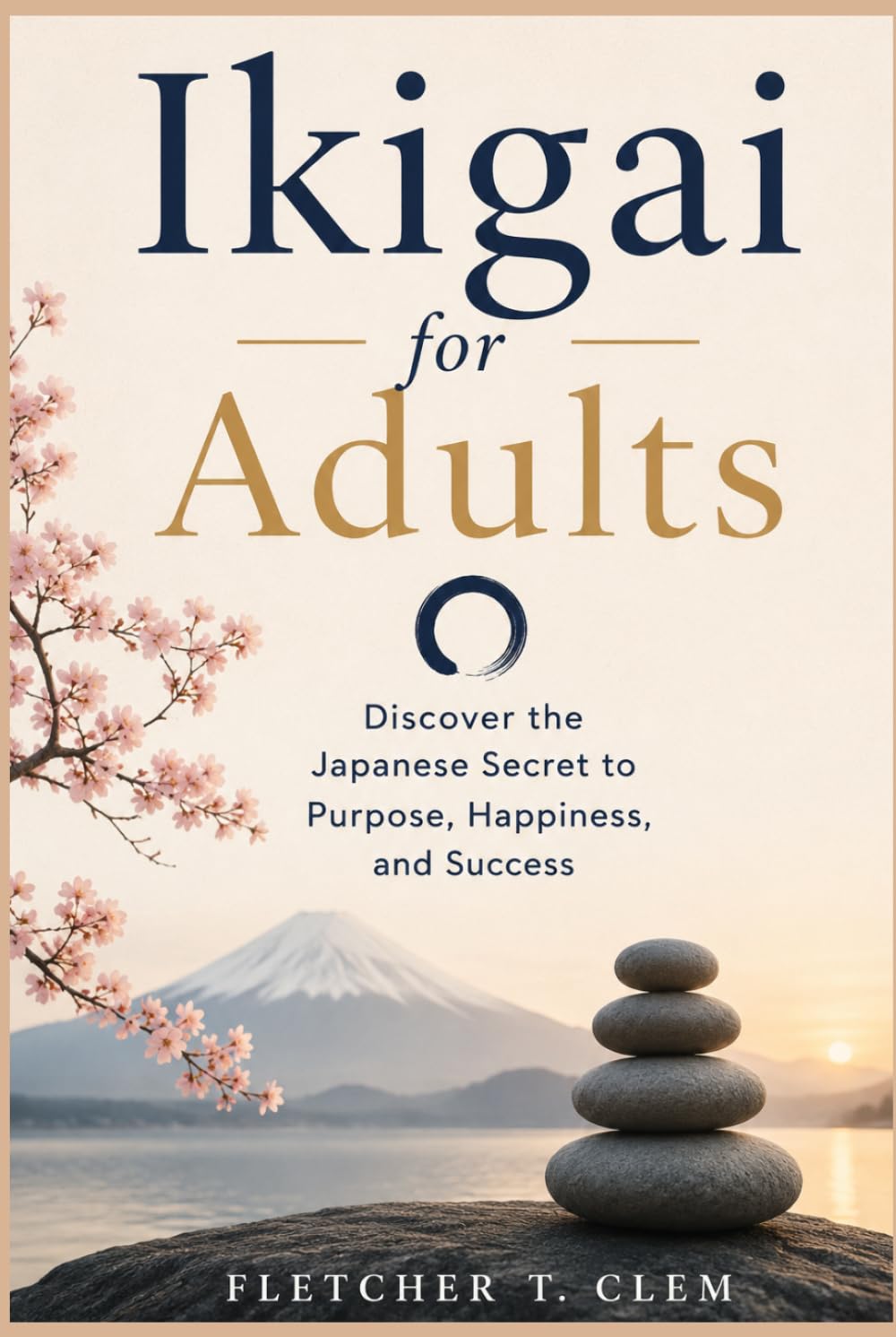 Ikigai for Adults: Discover the Japanese Secret to Purpose, Happiness, and Success