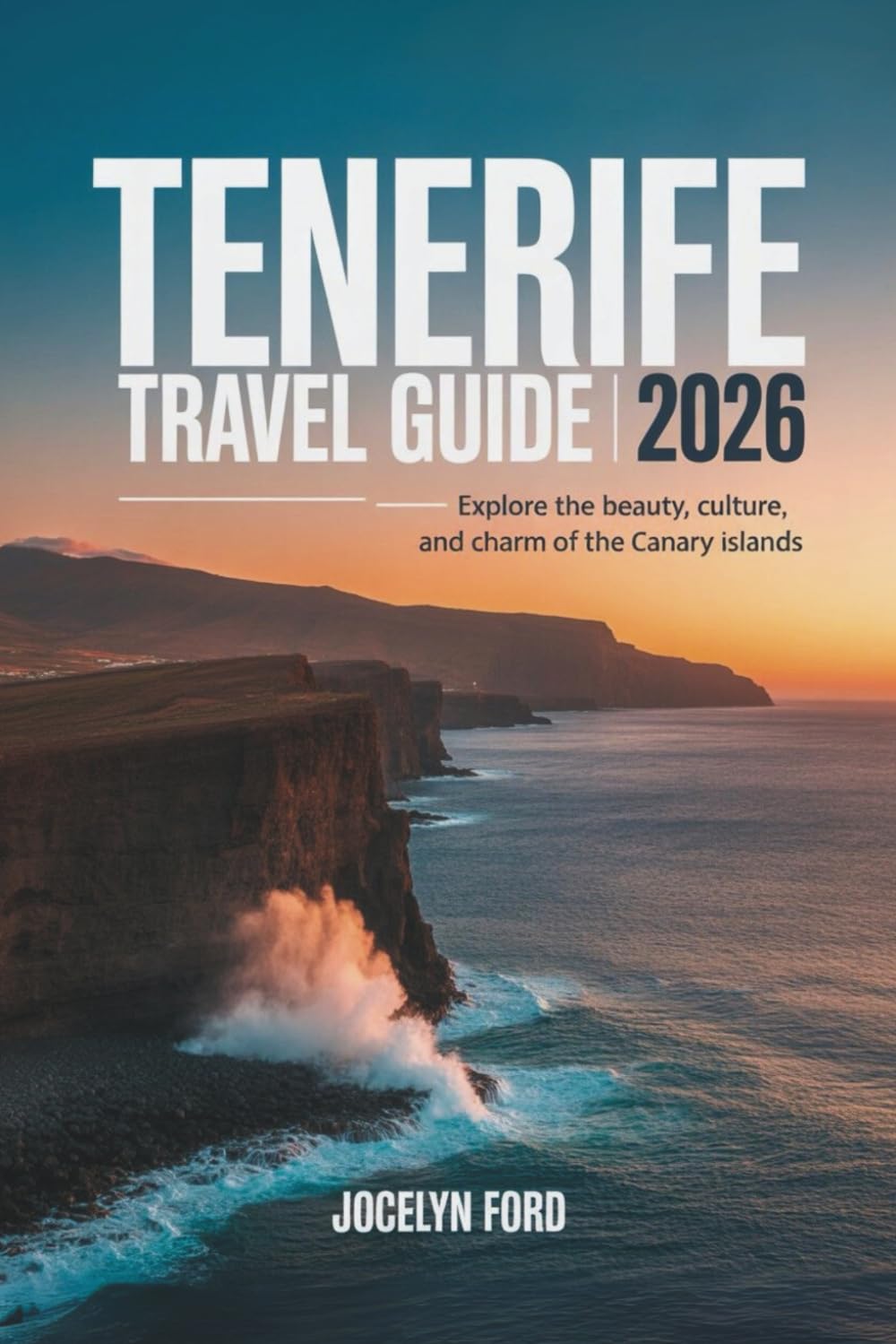 Tenerife Travel Guide 2026: Explore the Beauty, Culture, and Charm of the Canary Islands
