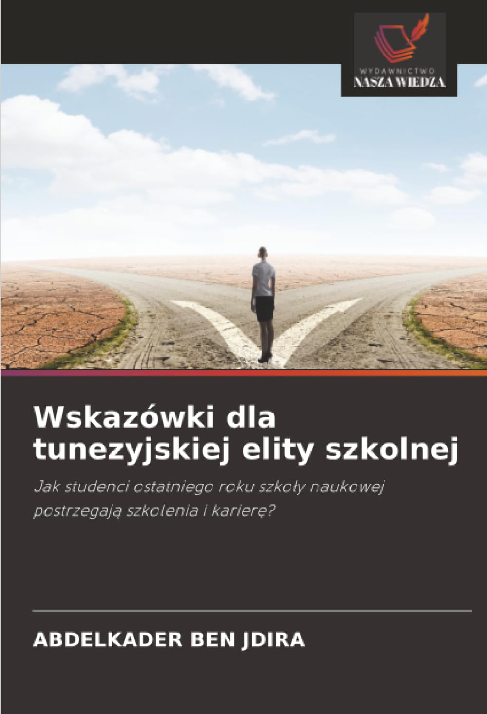 Wskazówki dla tunezyjskiej elity szkolnej: Jak studenci ostatniego roku szko¿y naukowej postrzegaj¿ szkolenia i karier¿?
