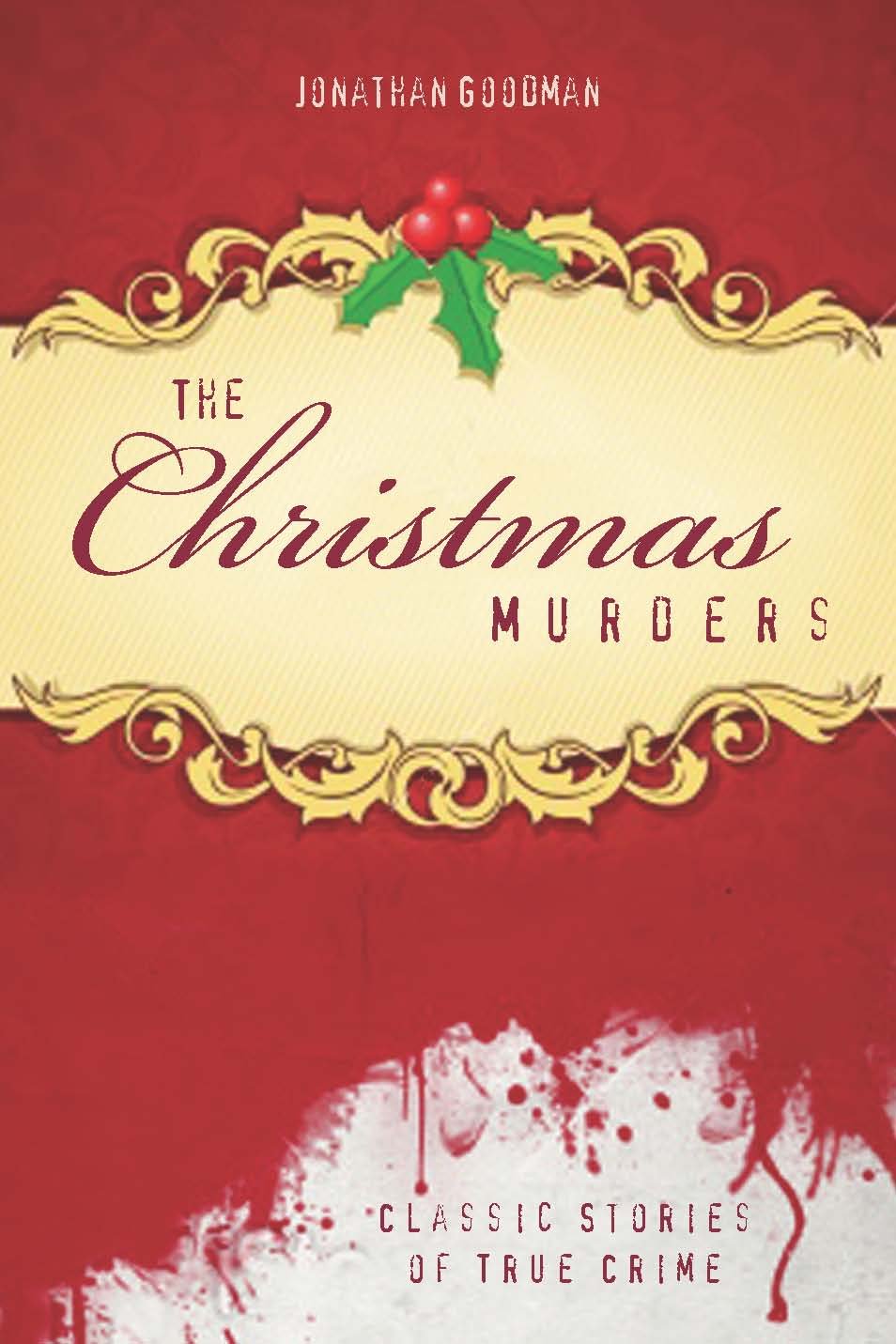 The Christmas Murders Classic Stories of True Crime (True Crime