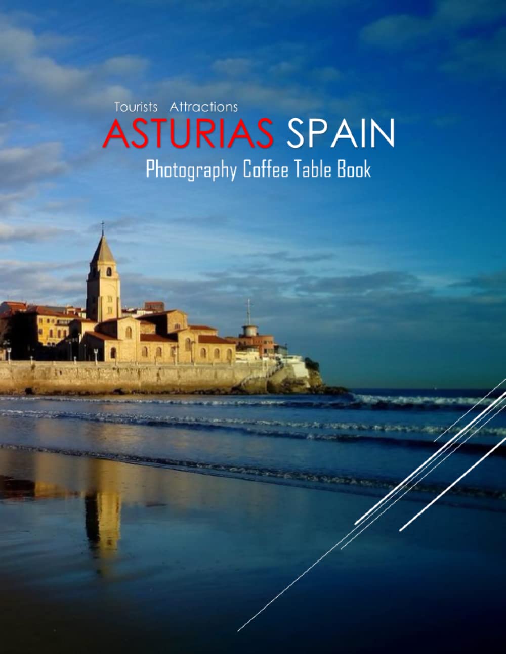 ASTURIAS SPAIN Photography Coffee Table Book Tourists Attractions: A Mind-Blowing Tour In ASTURIAS SPAIN Photography Coffee Table Book:Special Gift - ... Images (8.5"*11") Paperback.April 11, 2023.