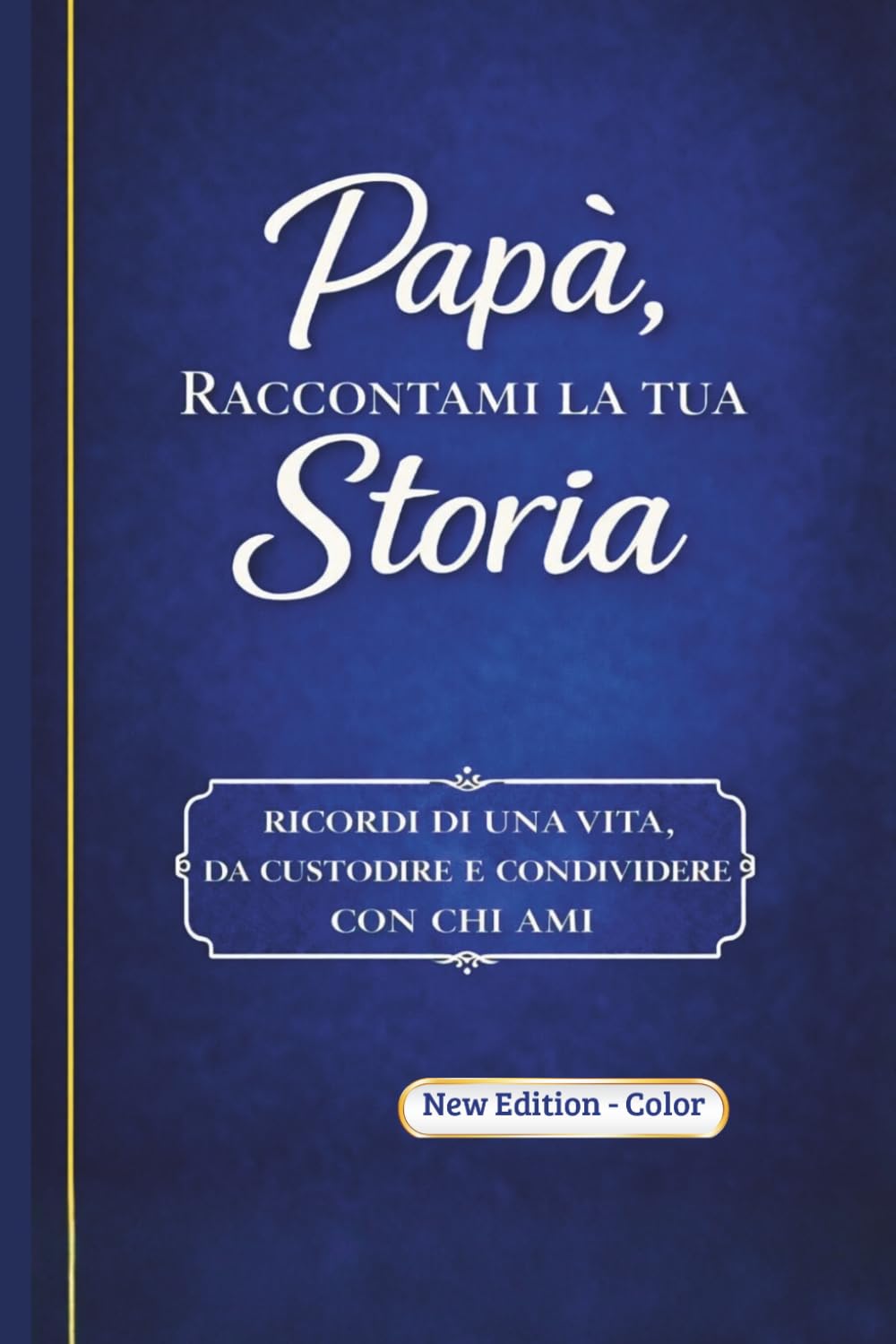 Papà raccontami la tua storia color: Ricordi di una vita, da custodire e condividere con chi ami.