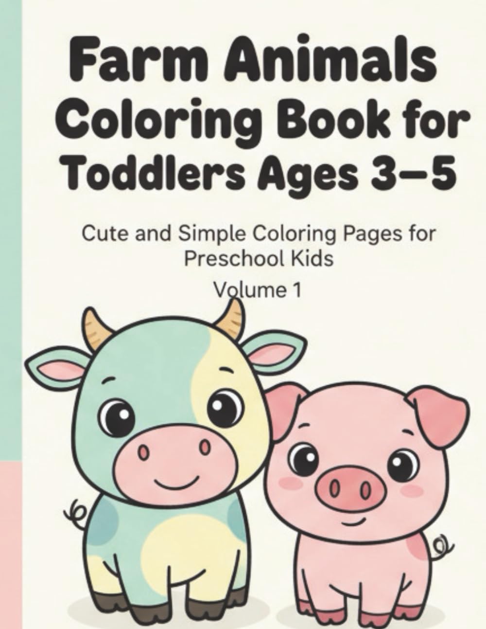 Farm Animals Coloring Book for Toddlers Ages 3-5: Cute and Simple Coloring Pages for Preschool Kids (Little Cute Baby Animals Coloring Adventure)
