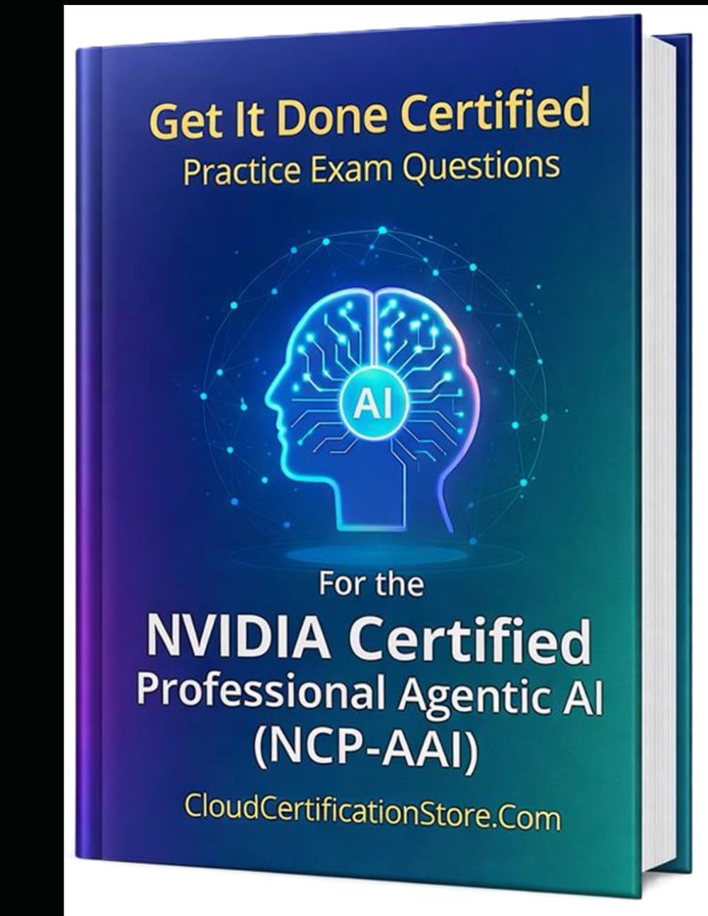 Get It Done Certified Practice Exam Questions for the NVIDIA Certified Professional Agentic AI (NCP-AAI): 550 Exam-Style Questions | Detailed Explanations | Review Checklist & Score