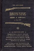 Browning Arms & History (West arms library) B0006C4L2K Book Cover