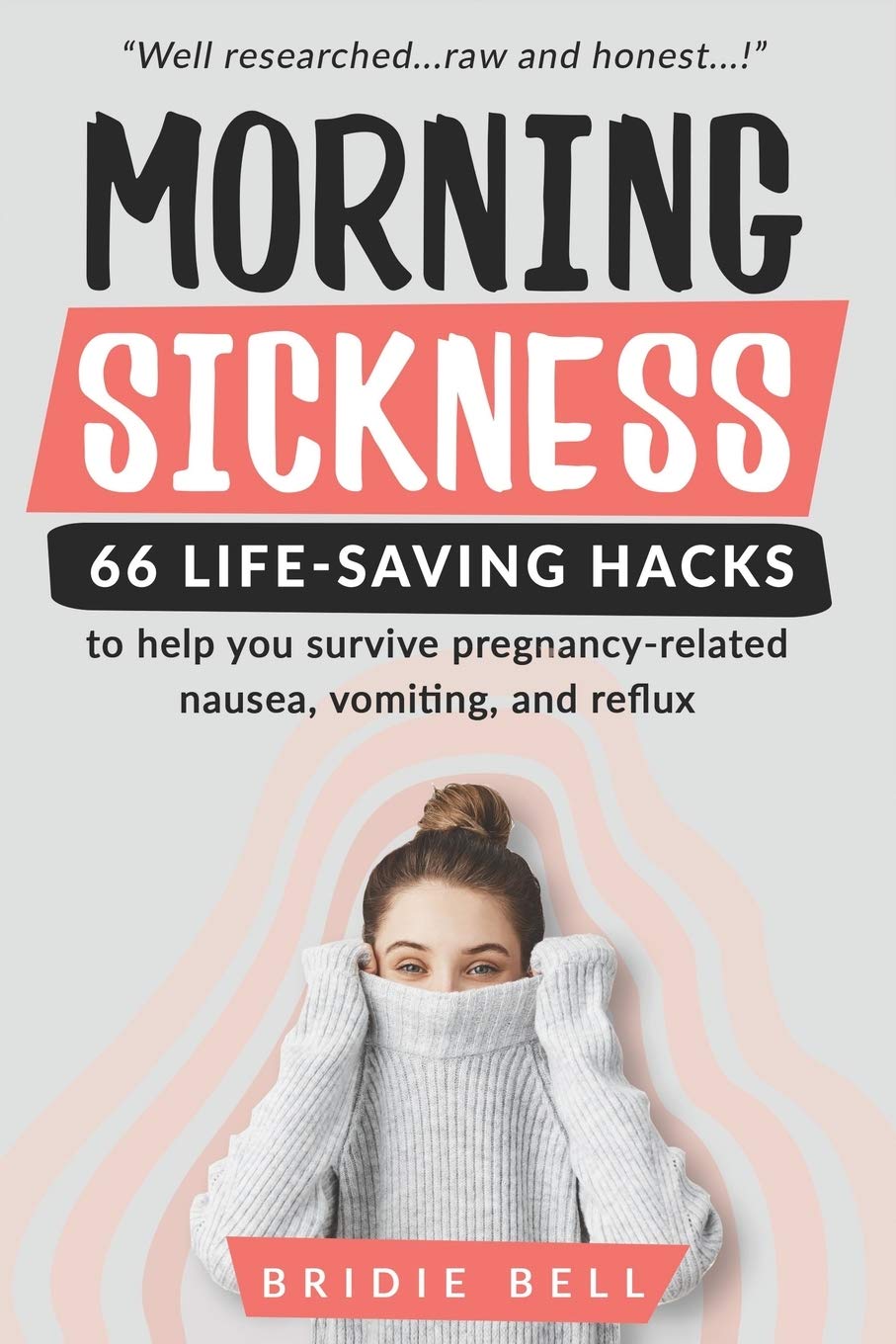 Morning Sickness 66 Life-saving Hacks: to help you survive pregnancy-related nausea, vomiting and reflux (Pregnancy Pro Books)