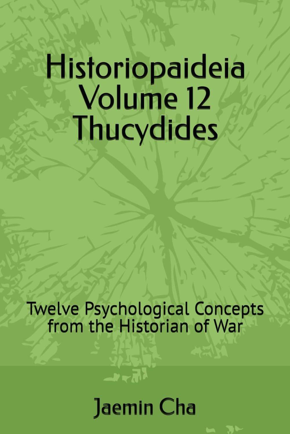 Historiopaideia Volume 12 Thucydides: Twelve Psychological Concepts from the Historian of War
