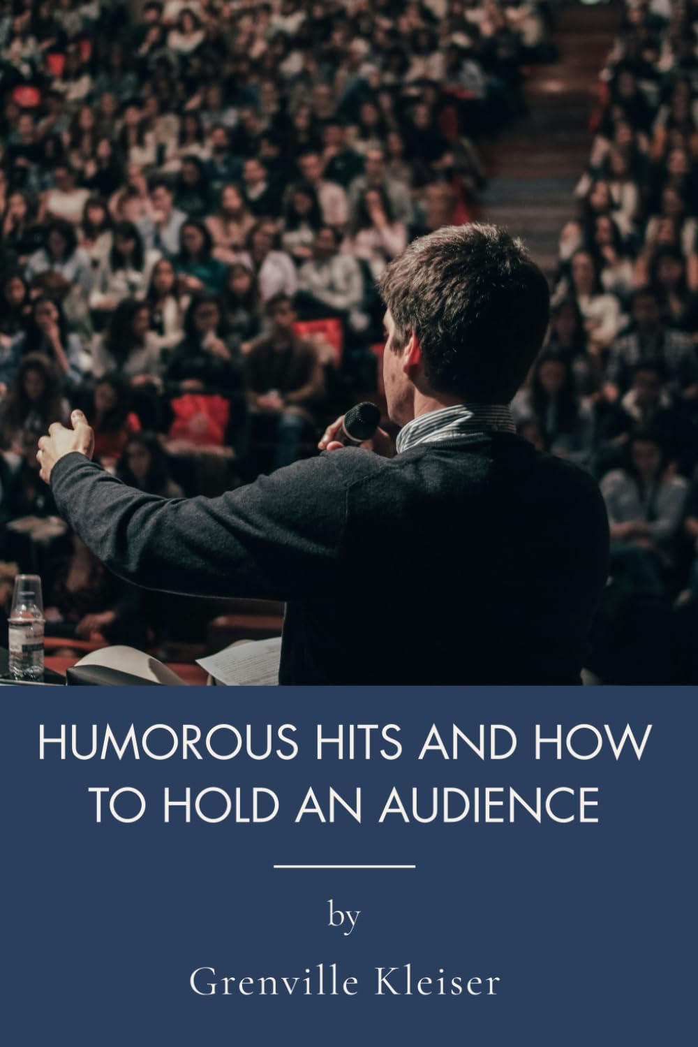Humorous Hits And How To Hold An Audience: Public Speaking With Humor And Communication Techniques (Annotated)