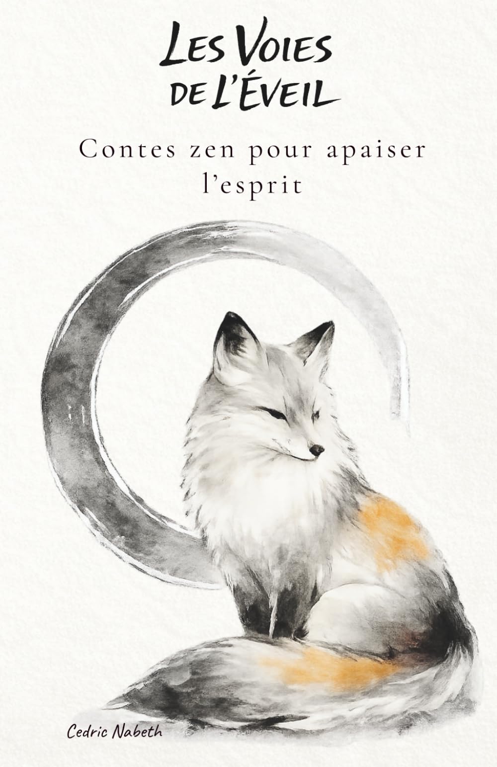 Les voies de l'éveil: Contes zen et histoires de sagesse pour apaiser l’esprit et retrouver la paix intérieure