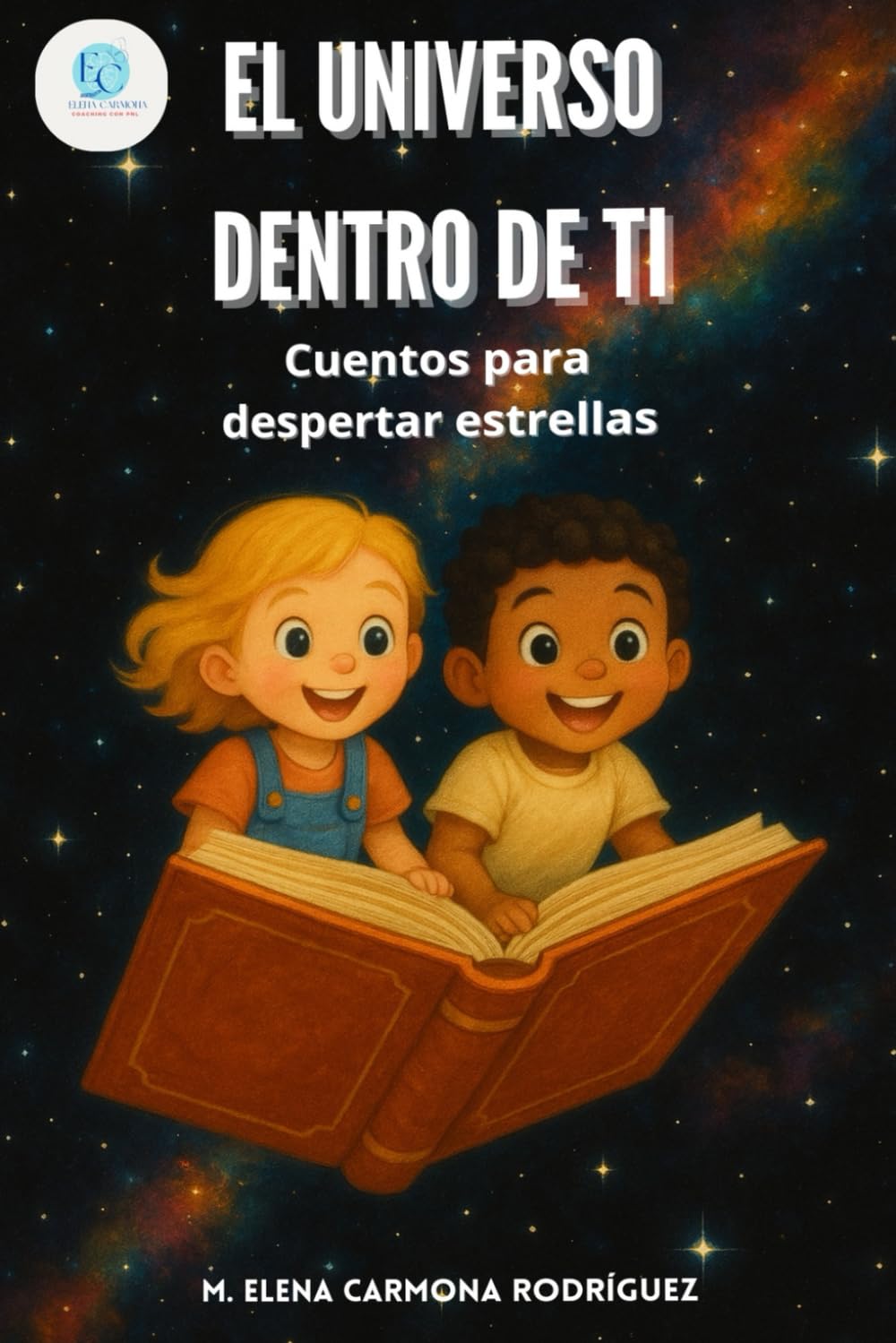 EL UNIVERSO DENTRO DE TI: Cuentos para Despertar Estrellas
