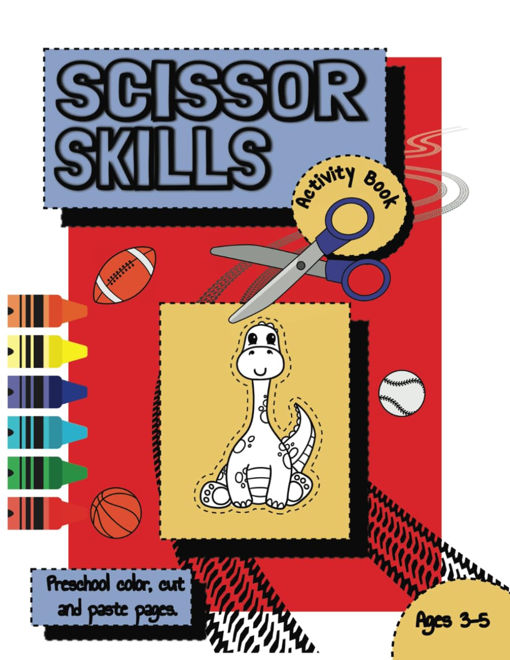 Scissor Skills Preschool Activity Book for 3-5 Year Olds: Learn the basics | Color, cut and paste together a Dinosaur Habitat, Racetrack, Football Field, Puzzles and more