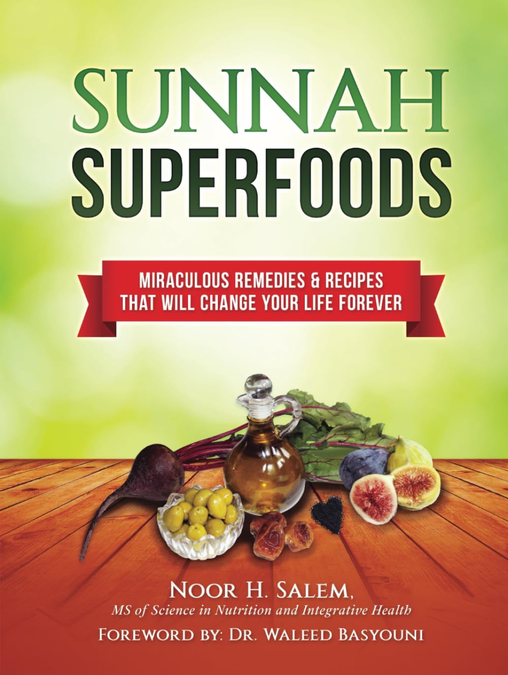 Sunnah Superfood: Miraculous remedies & recipes that will change your life forever!
