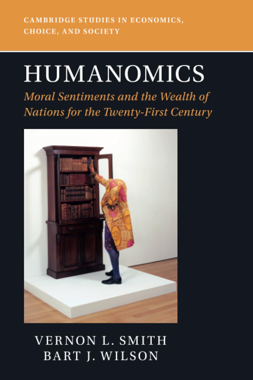Humanomics: Moral Sentiments and the Wealth of Nations for the Twenty-First Century (Cambridge Studies in Economics, Choice, and Society)