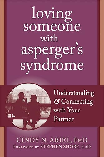 Loving Someone with Asperger's Syndrome: Understanding and Connecting with your Partner (The New Harbinger Loving Someone Series)