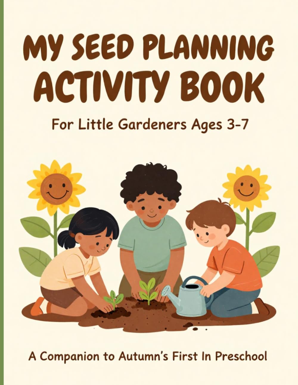 Seed Planning Autumn's First Day In Preschool: Seed Planning Activity Book For Little Gardeners Ages 3-7