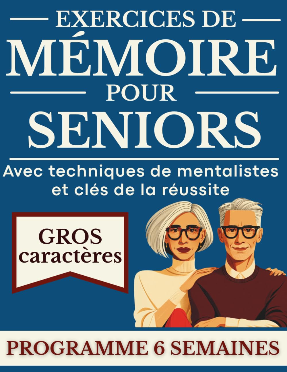 Exercices de Mémoire pour Seniors — Programme Guidé 6 Semaines: Stimulation Cognitive & Entraînement Cérébral | Programme Guidé 6 Semaines | 232 ... | Gros Caractères, Solutions Incluses
