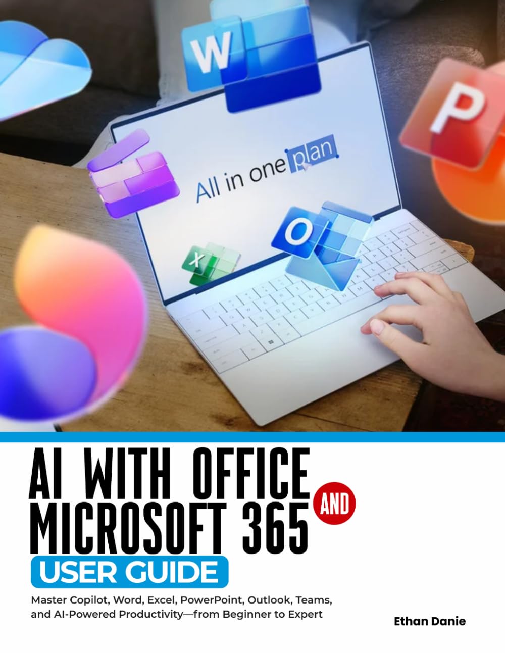 AI with Office and Microsoft 365 User Guide: Master Copilot, Word, Excel, PowerPoint, Outlook, Teams, and AI-Powered Productivity-from Beginner to Expert
