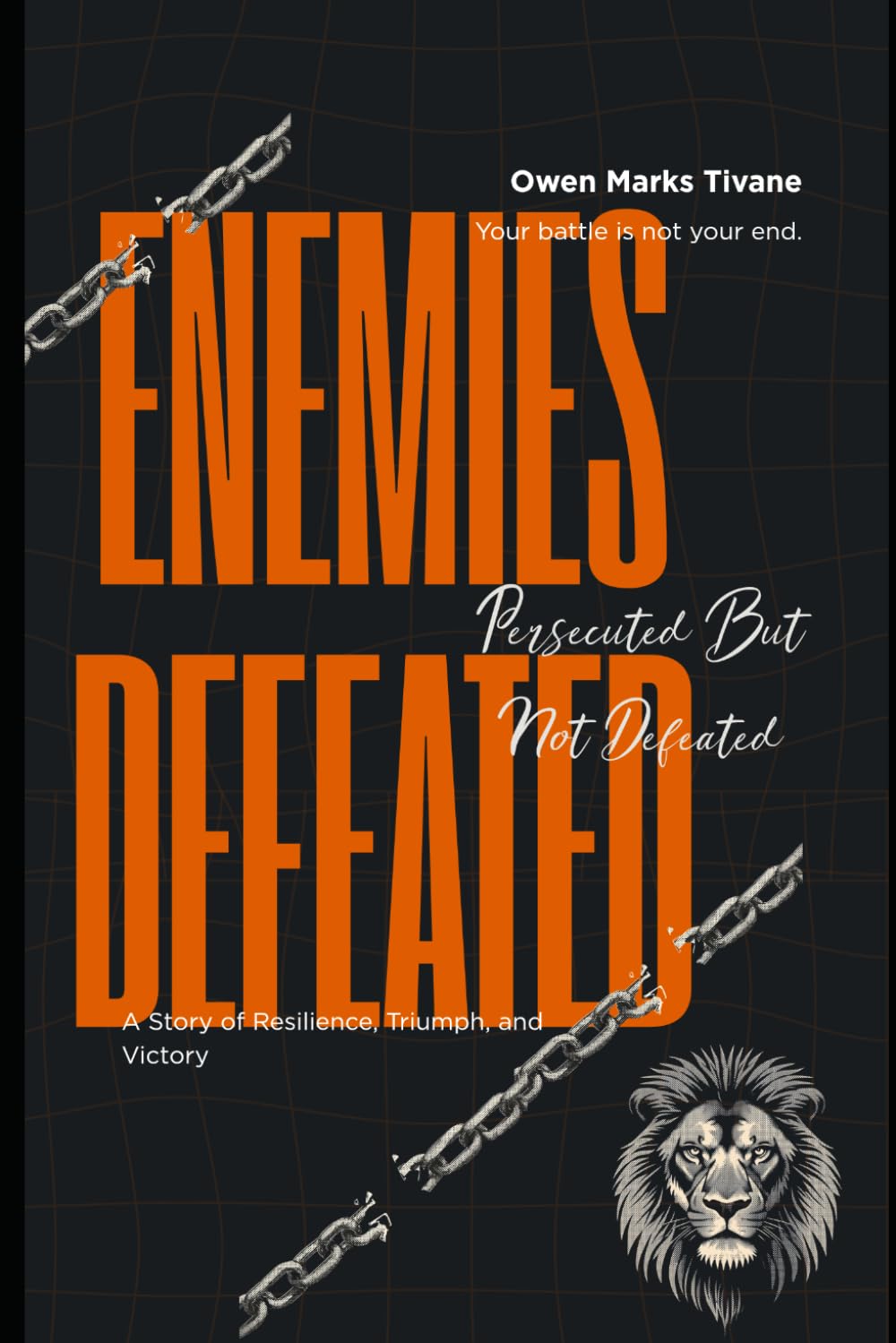 Enemies Defeated: Persecuted but not Defeated