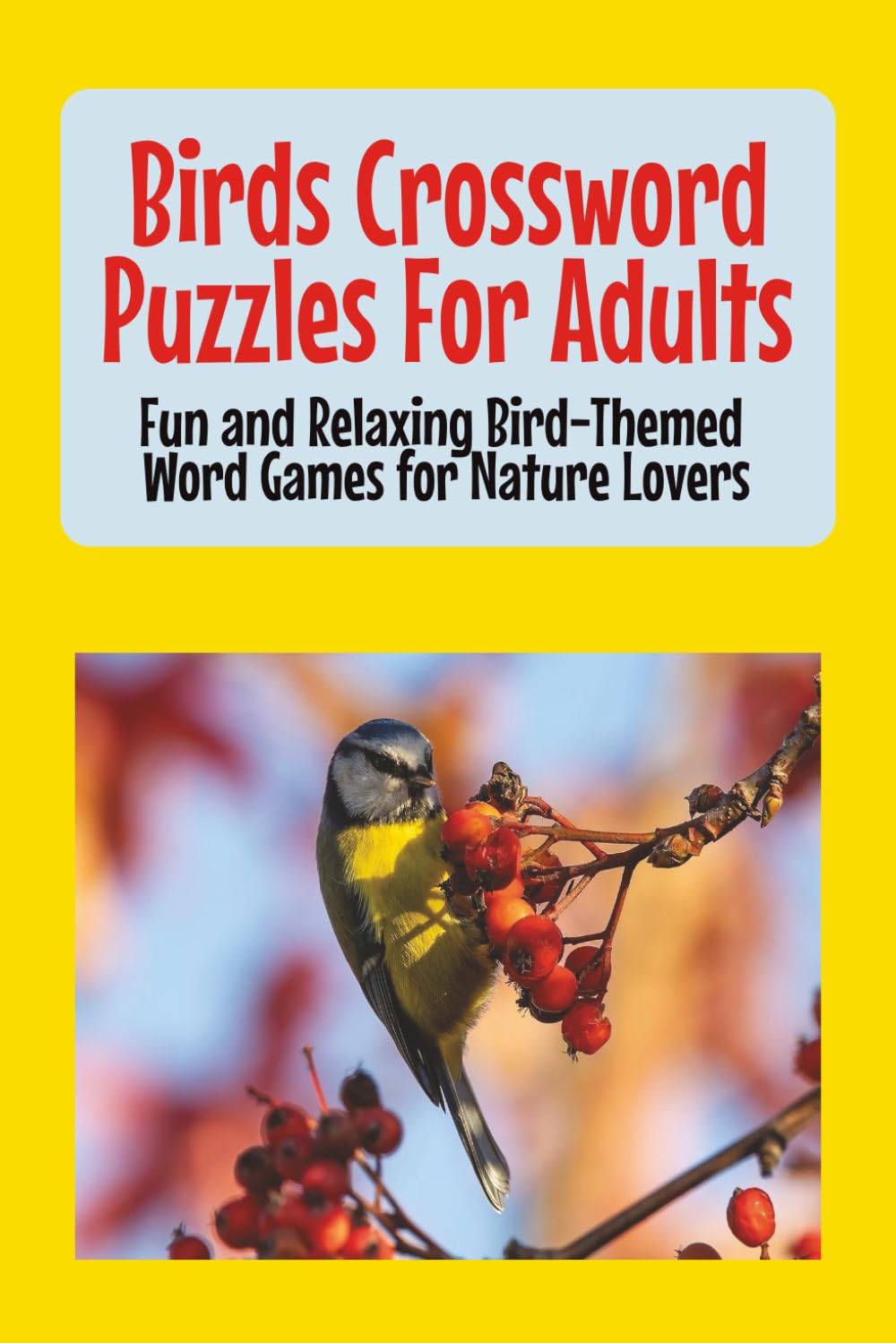 Birds Crossword Puzzles for Adults: Over 50 Bird-Themed Crossword Puzzles for Adults, Bird Lovers, and Nature Enthusiasts