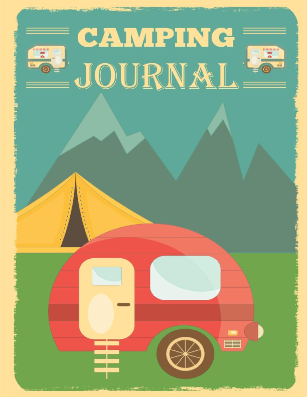 Camping Journal: Family RV Travel Logbook / Memory Book For Adventure Notes / Campground Notebook / Caravan Road Trip Diary / Summer Campsites Log Book / Camp Planner Gift Idea for Camper