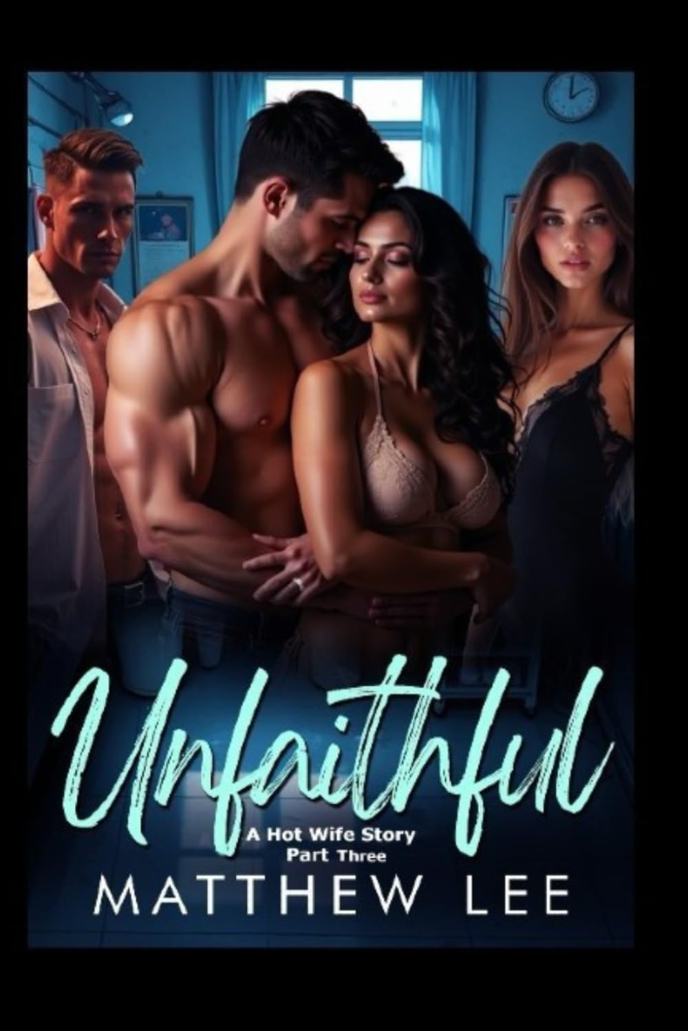 Unfaithful Part Three: A Hot Wife Story (Unfaithful Wives)