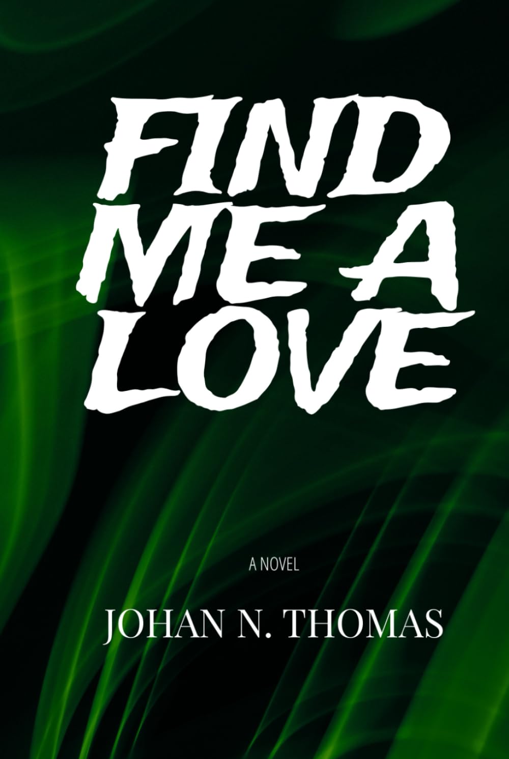 Find Me A Love: A Novel