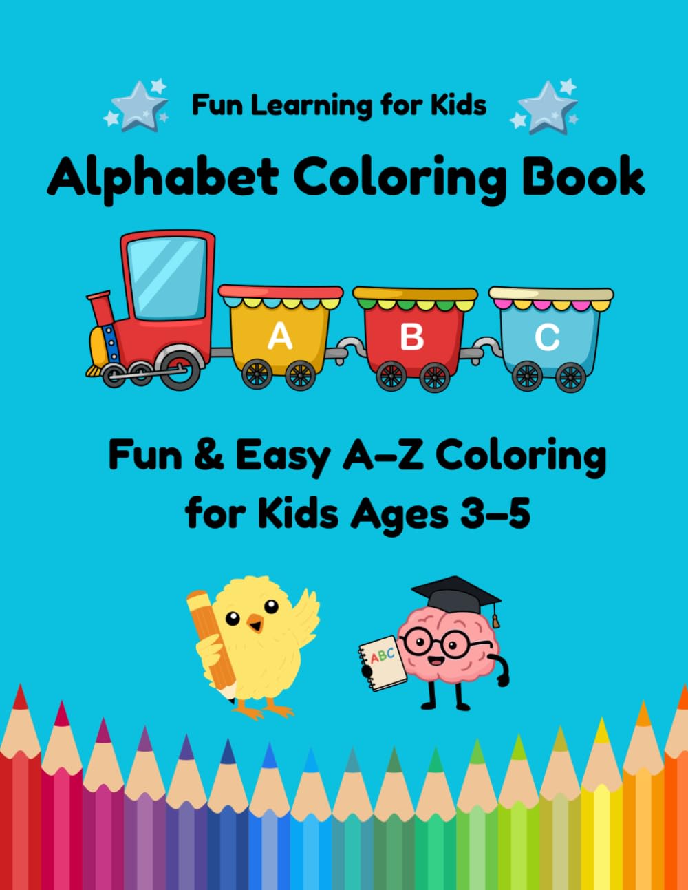 Alphabet Coloring Book for Kids Ages 3–5: Fun & Easy A–Z Coloring Activity Book: A Fun Way to Practice ABCs with Easy Coloring Pages