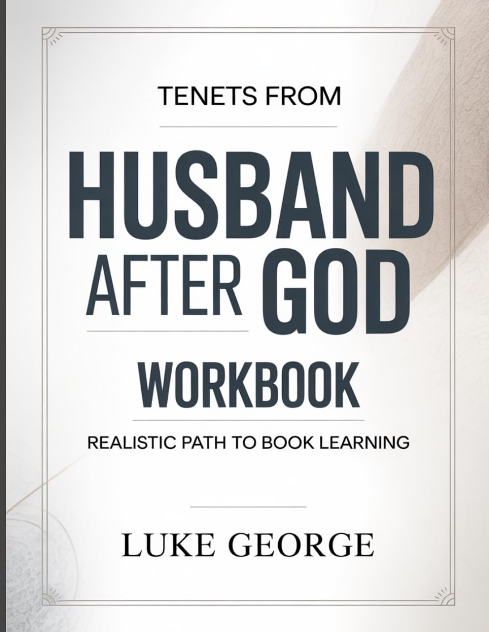 Tenets From Husband After God: Realistic path to book learning