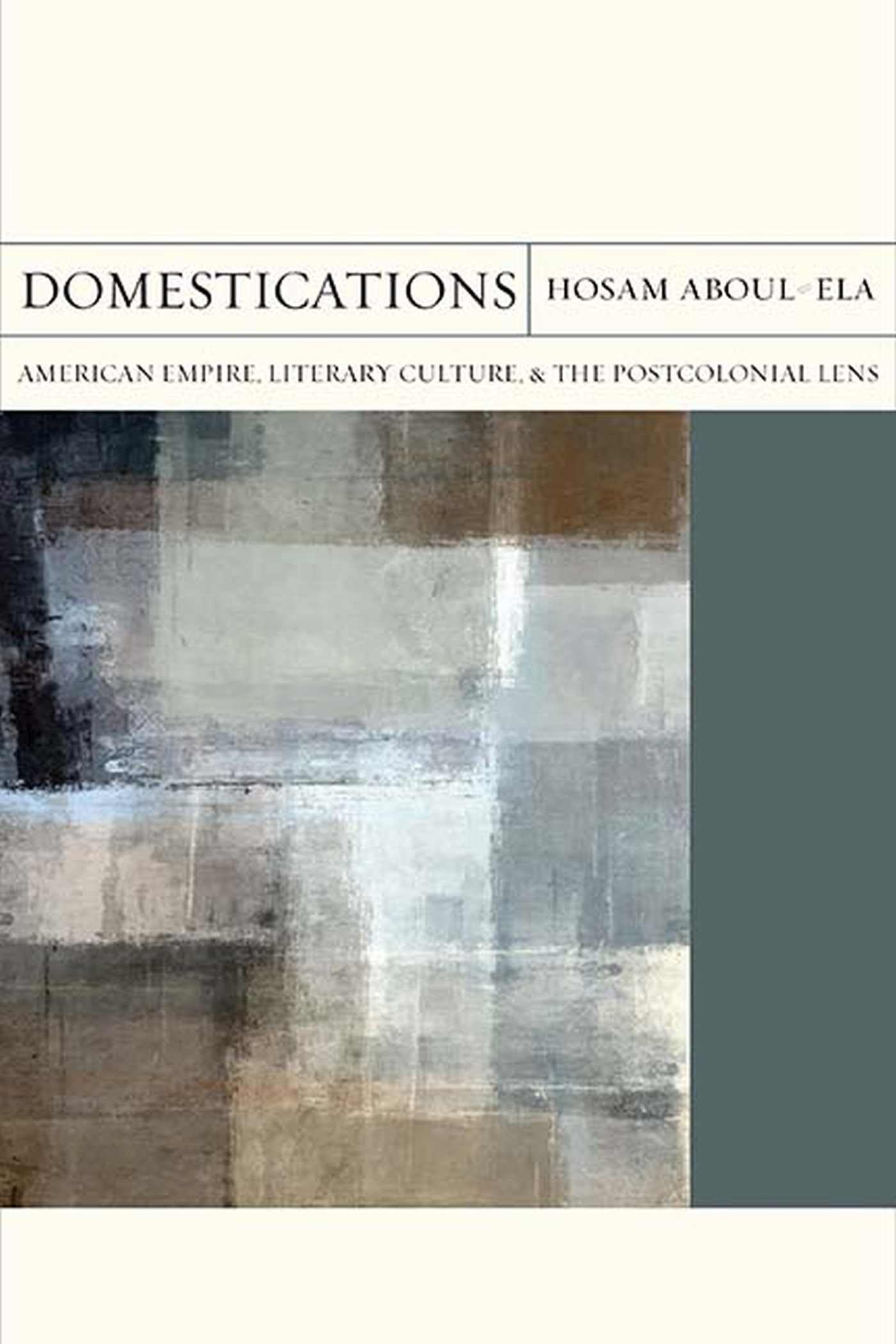 Domestications: American Empire, Literary Culture, and the Postcolonial Lens (Volume 31) (FlashPoints)