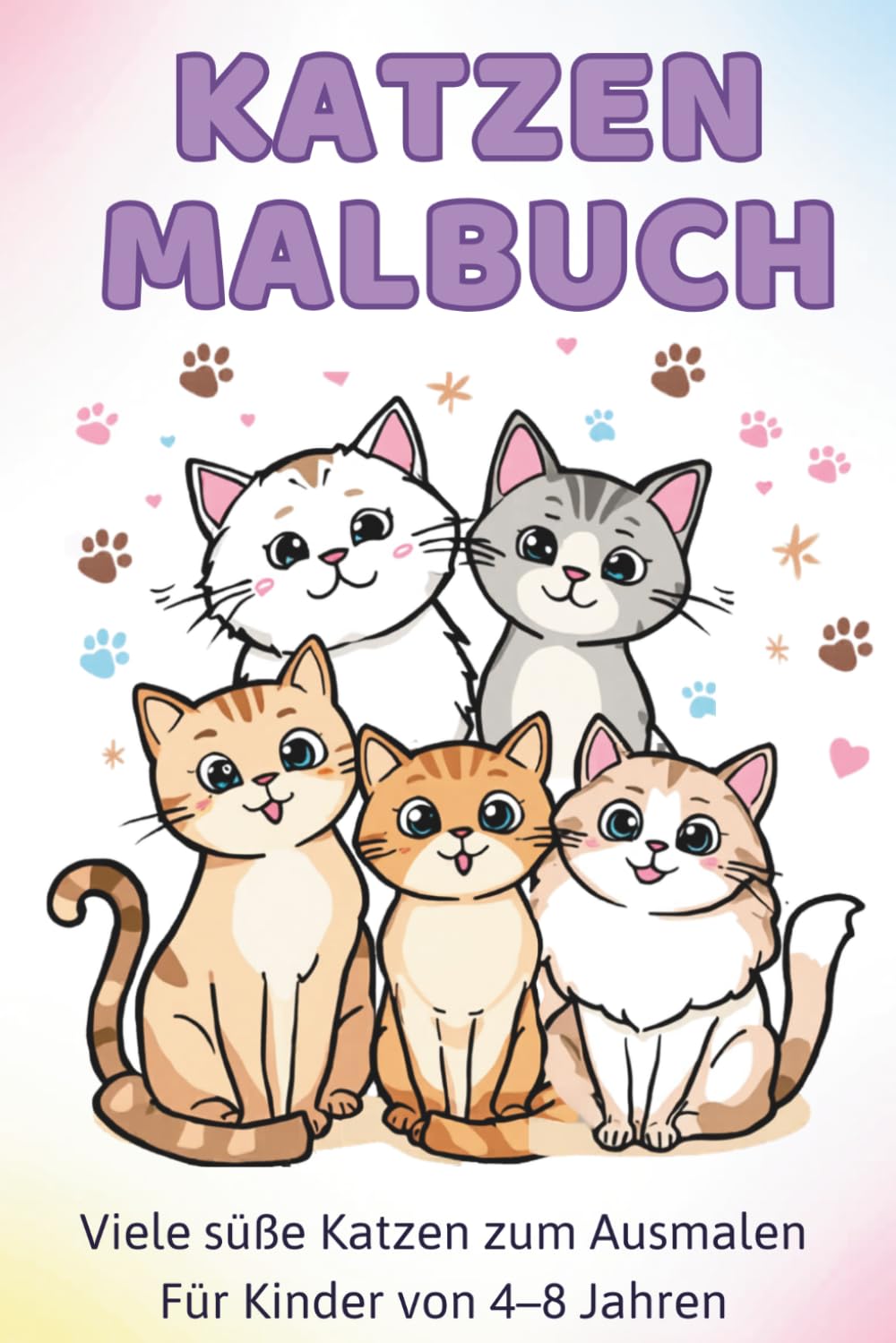 Katzen Malbuch: Viele süße Katzen zum Ausmalen - Für Kinder von 4-8 Jahren