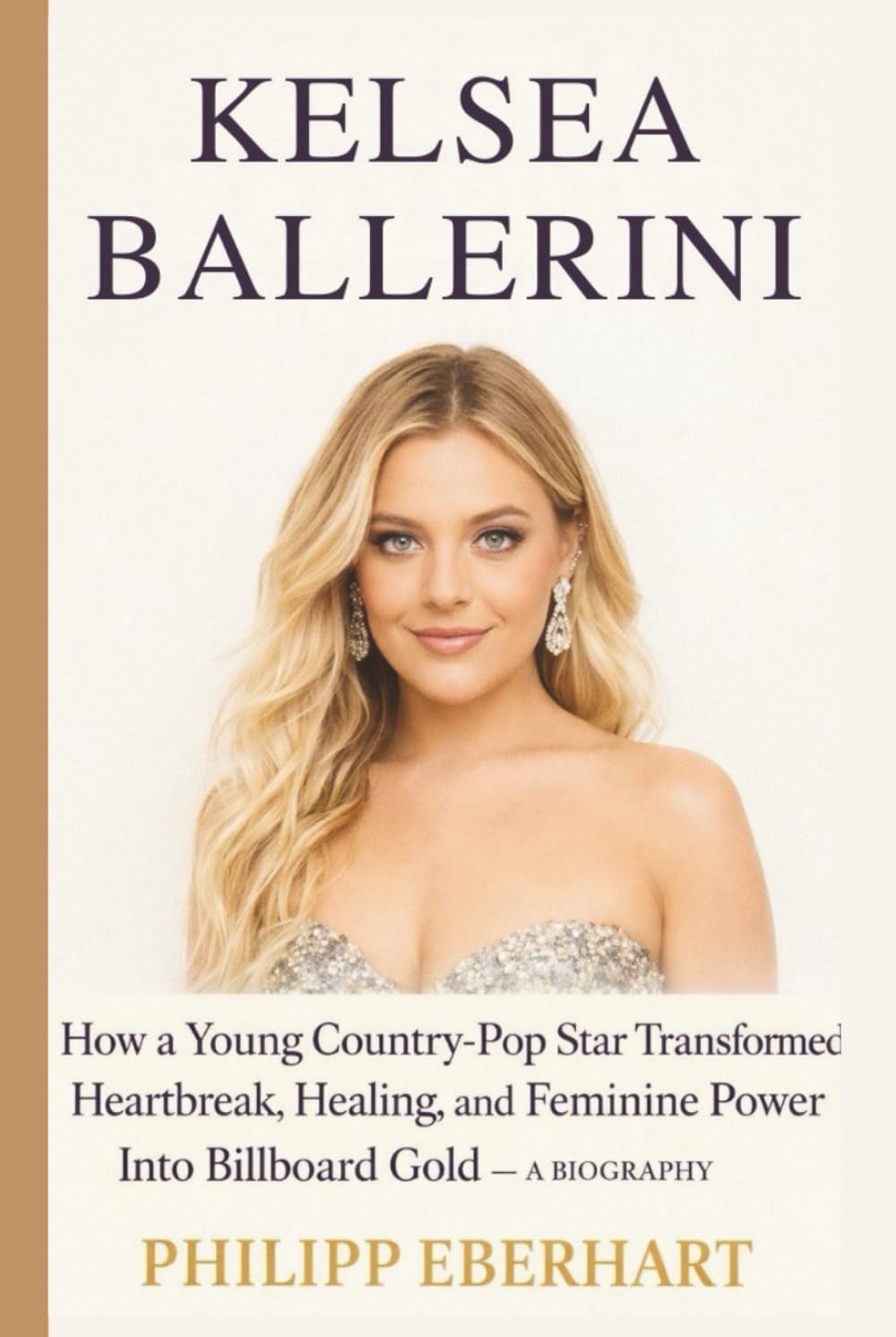 KELSEA BALLERINI: How a Young Country-Pop Star Transformed Heartbreak, Healing, and Feminine Power Into Billboard Gold — A BIOGRAPHY
