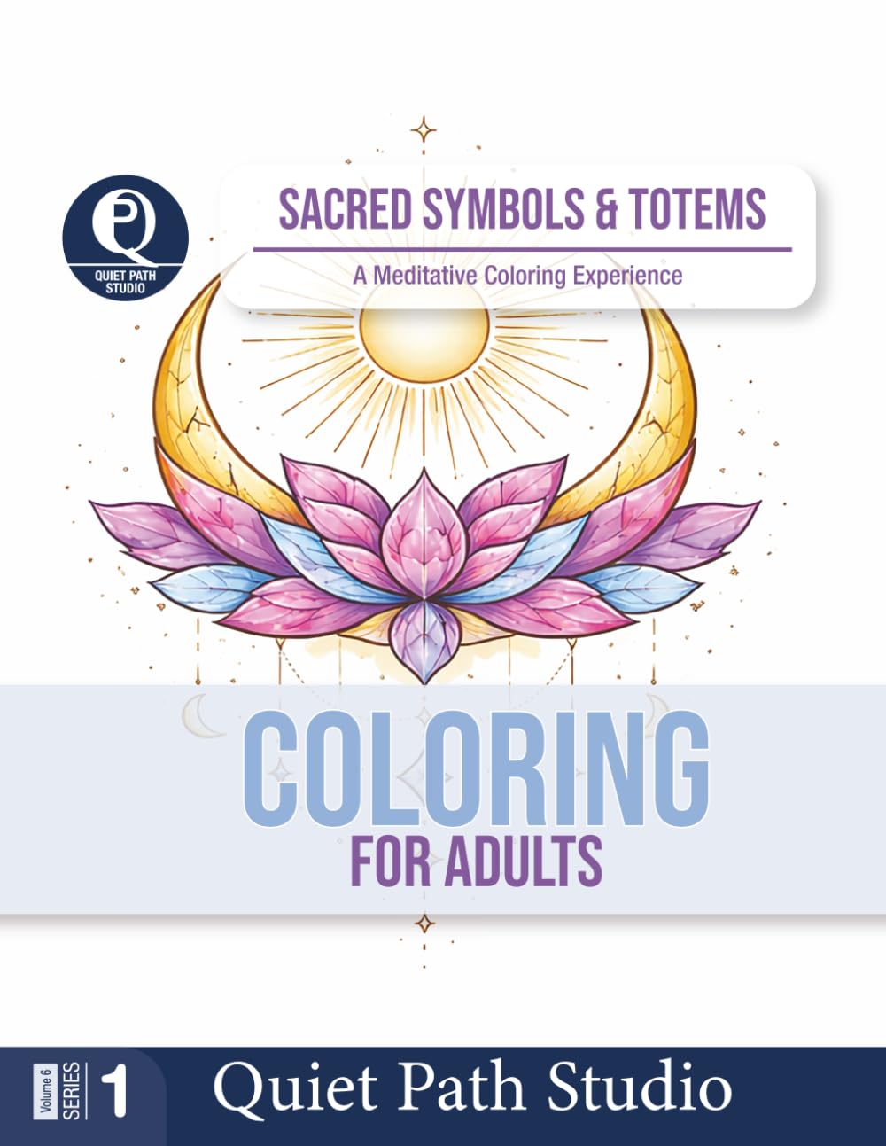 Sacred Symbols & Totems: A Meditative Coloring Experience (Quiet Path Studio — Adult Coloring Collection)