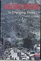 Anaconda, Montana: In Changing Times 0965720934 Book Cover
